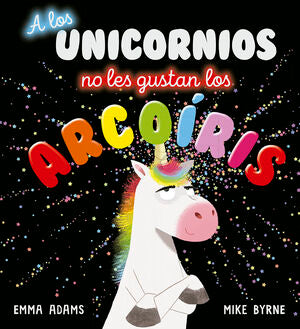 A LOS UNICORNIOS NO LES GUSTAN LOS ARCOIRIS - ADAMS, EMMA - VP002049