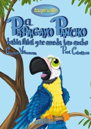 TERAPICUENTOS 9: EL PAPAGAYO PANCHO HABLA FATAL Y SE QUEDA TAN ANCHO - CARMEN VILLANUEVA RIVERO - VP003256