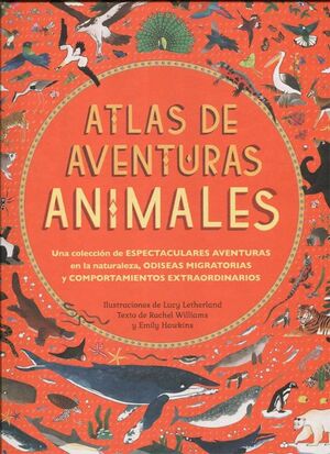 ATLAS DE AVENTURAS ANIMALES - WILLIAMS, RACHEL ; HAWKINS, EMILY - VP001649