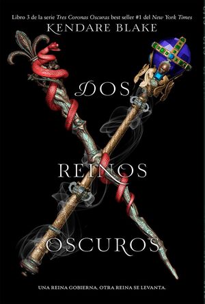 TRES CORONAS OSCURAS 3: DOS REINOS OSCUROS - BLAKE, KENDARE - VP001698