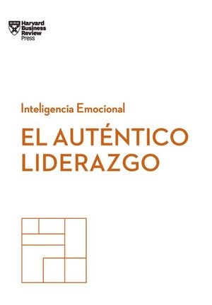 EL AUTENTICO LIDERAZGO: SERIE INTELIGENCIA EMOCIONAL HBR - HARVARD BUSINESS REVIEW - VS13350