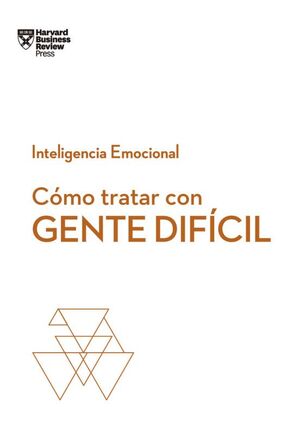 SERIE INTELIGENCIA EMOCIONAL 6: CÓMO TRATAR CON GENTE DIFÍCIL (SERIE INTELIGENCIA EMOCIONAL HBR -  - VS15253