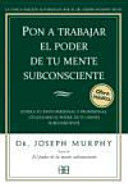 PON A TRABAJAR EL PODER DE TU MENTE SUBCONSCIENTE - MURPHY, JOSEPH - 54026