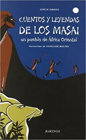 CUENTOS Y LEYENDAS DE LOS MASAI: UN PUEBLO DE AFRICA ORIENTAL - ANNE W. FARAGGI - VP001568