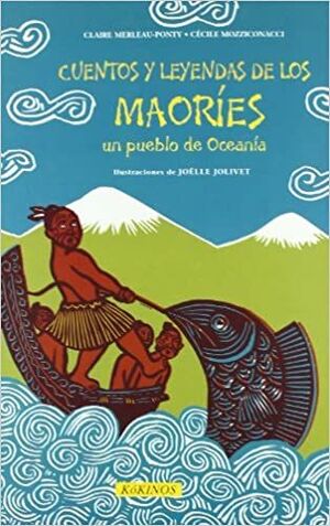 CUENTOS Y LEYENDAS DE LOS MAORIES: UN PUEBLO DE OCEANIA - CLAIRE MERLEAU-PONTY - VP001567