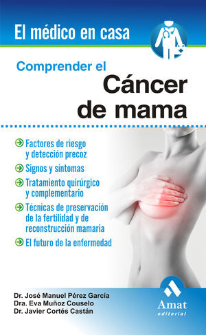 * COMPRENDER EL CANCER DE MAMA - PEREZ GARCIA, JOSE MANUEL ; MUNOZ COSUELO, EVA ; CORTES CASTAN, JAVIER - 88311