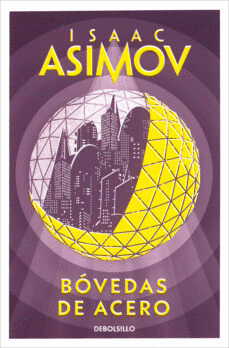 BOVEDAS DE ACERO - ISAAC ASIMOV