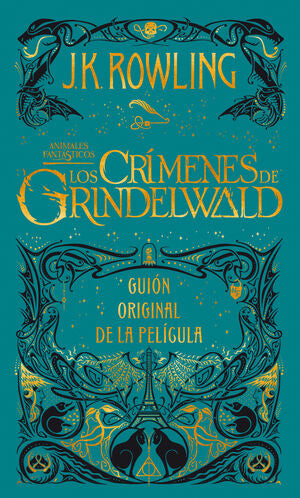 LOS CRIMENES DE GRINDELWALD. GUION AAFF 2 - ROWLING, J.K. - VP001460