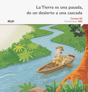 LA TIERRA ES UNA PASADA, DE UN DESIERTO A UNA CASCADA - GIL MARTINEZ, CARMEN - VP000623