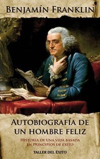AUTOBIOGRAFIA DE UN HOMBRE FELIZ - BENJAMIN FRANKLIN - VS17592