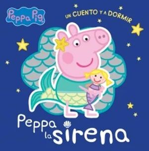 PEPPA PIG UN CUENTO Y A DORMIR: PEPPA LA SIRENA -  - VP003526