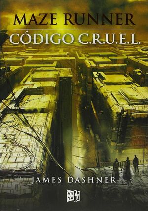 PRECUELA MAZE RUNNER: CODIGO C.R.U.E.L. - JAMES DASHNER - VP000473