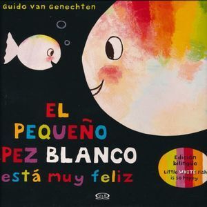 PEQUENO PEZ BLANCO ESTA MUY FELIZ - VAN GENECHTEN, GUIDO - VP002263