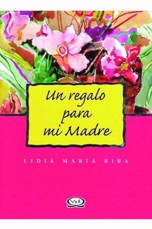 UN REGALO PARA MI MADRE (NUEVA VERSION) - RIBA, LIDIA MARIA - VS13635