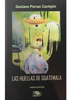 LAS HUELLAS DE GUATEMALA - GUSTAVO PORRAS CASTEJON - VP002132