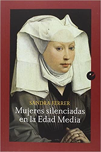 MUJERES SILENCIADAS EN LA EDAD MEDIA - 98892
