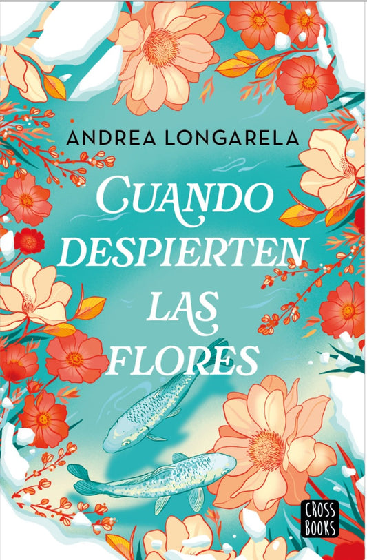 CUANDO DESPIERTEN LAS FLORES ANDREA LONGARELA (PREVENTA)