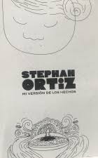 MI VERSION DE LOS HECHOS - STEPHAN ORTIZ - FL00105