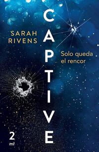 CAPTIVE. SOLO QUEDA EL RENCOR (VOL. 2) - 142546