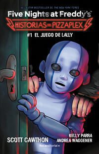 FIVE NIGHTS AT FREDDY'S. HISTORIAS DE PIZZAPLEX (1 EL JUEGO DE LALLY) - 142681