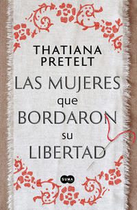 MUJERES QUE BORDARON SU LIBERTAD, LAS - 142678