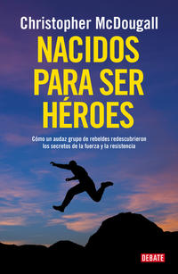 Nacidos para ser hEroes - McDougall, Christopher - 88462