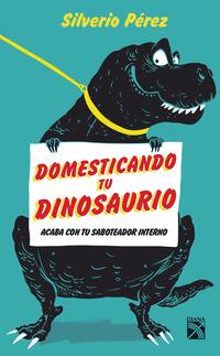 Domesticando tu dinosaurio - PErez, Silverio - 118300