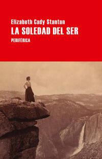 La soledad del ser - Cady Stanton, Elizabeth - .
