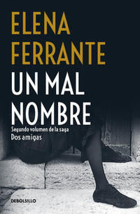 Un mal nombre ( Dos amigas 2 ) - Ferrante, Elena - 137495