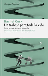 Un trabajo para toda la vida - Cusk, Rachel - 131705