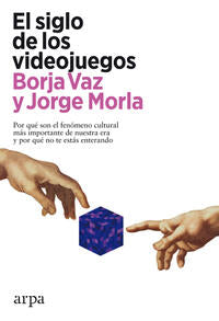 El siglo de los videojuegos - Vaz, Borja; Morla, Jorge - 138866