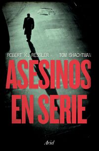 Asesinos en serie - Ressler, Robert K.; Shachtman, Tom - .