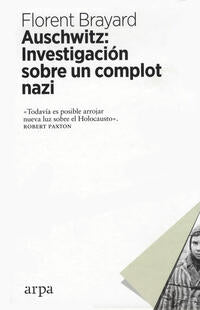 Auschwitz: InvestigaciOn sobre un complot nazi - Brayard, Florent - 108545