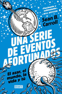 Una serie de eventos afortunados - Carroll, Sean B. - 136266