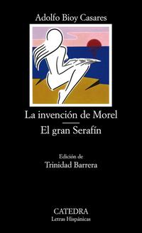 La invenciOn de Morel; El gran SerafIn - Bioy Casares, Adolfo - 130249