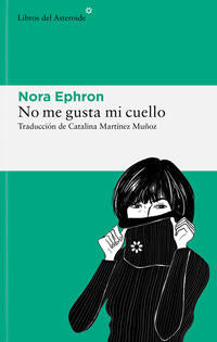 No me gusta mi cuello - Ephron, Nora - .