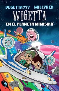 Wigetta en el planeta Mimisikú - Vegetta777 y Willyrex - .