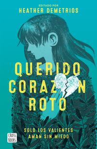 Querido corazOn roto - Demetrios, Heather - 113989