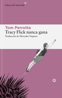 Tracy Flick nunca gana - Perrotta, Tom - 138880