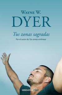 Tus zonas sagradas - Dyer, Wayne W. - 12447