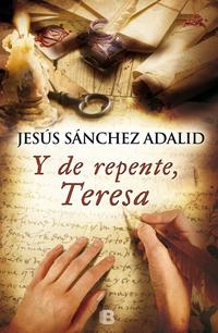 Y de repente, Teresa - SAnchez Adalid, JesUs - 100337