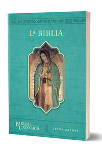 La Biblia CatOlica: EdiciOn letra grande. RUstica, azul, con Virgen de Guadalupe en cubierta - Biblia de AmErica - 134891