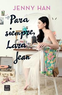 Para siempre, Lara Jean - Han, Jenny - 103405