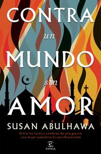 Contra un mundo sin amor - Abulhawa, Susan - 130203