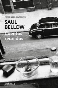 Cuentos reunidos. Saul Bellow - Bellow, Saul - 136295