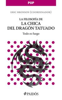 La filosofía de la chica del dragón tatuado - Bronson, Eric; Irwin, William - .