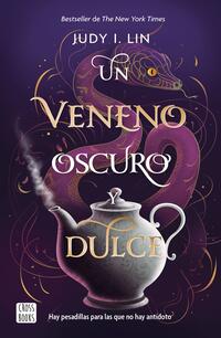 Un veneno oscuro y dulce - Lin, Judy I. - 140927