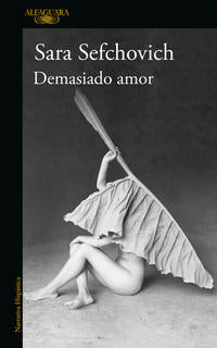 Demasiado amor - Sefchovich, Sara - 104161