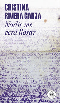 Nadie me verá llorar - Rivera Garza, Cristina - .