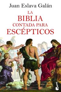 La Biblia contada para escEpticos - Eslava GalAn, Juan - 128213